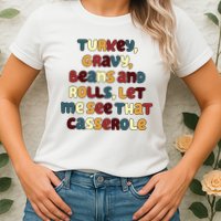 Turkey Gravy Beans And Rolls Let Me See That Casserole Funny Thanksgiving Womens T-Shirt