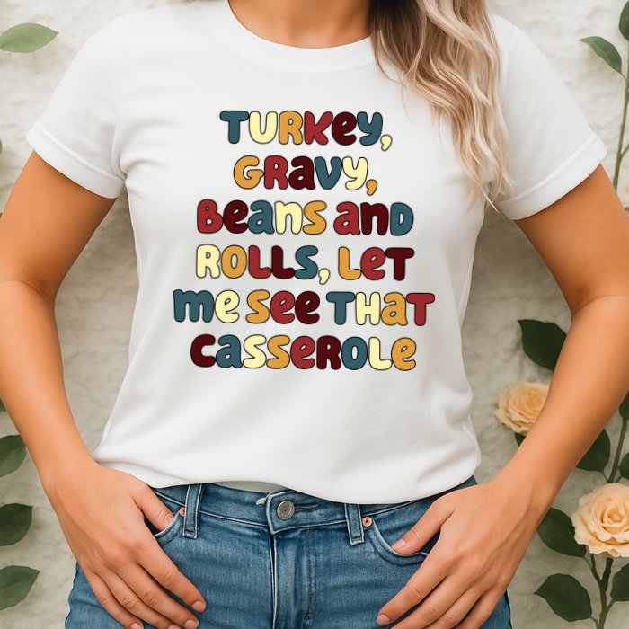 Turkey Gravy Beans And Rolls Let Me See That Casserole Funny Thanksgiving Womens T-Shirt