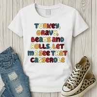 Turkey Gravy Beans And Rolls Let Me See That Casserole Funny Thanksgiving Womens T-Shirt