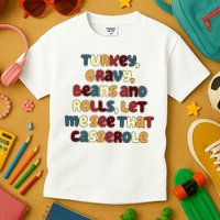 Turkey Gravy Beans And Rolls Let Me See That Casserole Funny Thanksgiving Kids T-Shirt