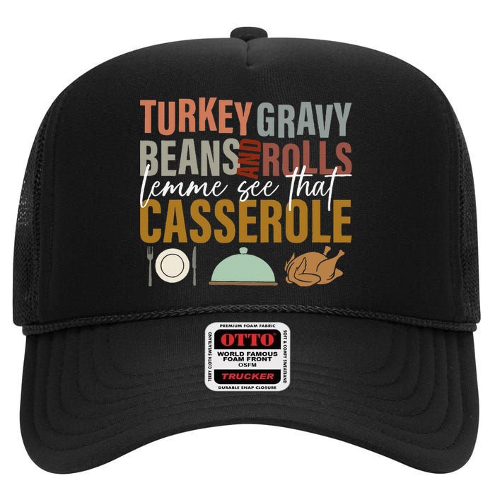 Turkey Gravy Beans And Rolls Let Me See Funny Thanksgiving High Crown Mesh Back Trucker Hat