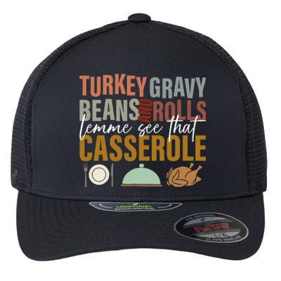 Turkey Gravy Beans And Rolls Let Me See Funny Thanksgiving Flexfit Unipanel Trucker Cap