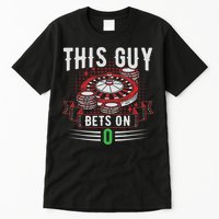 This Guy Bets On 0 Design Roulette Wheel And Casino Gambling Tall T-Shirt