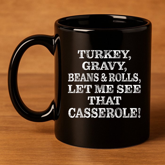 Turkey Gravy Beans And Rolls Let Me See That Casserole 11oz C Handle Ceramic Mug