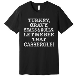 Turkey Gravy Beans And Rolls Let Me See That Casserole Premium T-Shirt