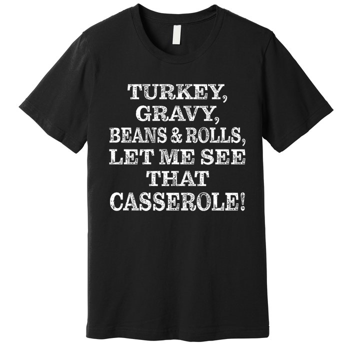 Turkey Gravy Beans And Rolls Let Me See That Casserole Premium T-Shirt