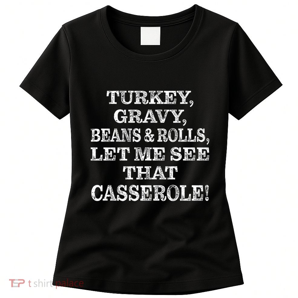 Turkey Gravy Beans And Rolls Let Me See That Casserole Womens T-Shirt
