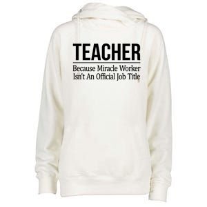 Teacher Gift Because Miracle Worker Isn't Job Title Gift Cool Gift Womens Funnel Neck Pullover Hood