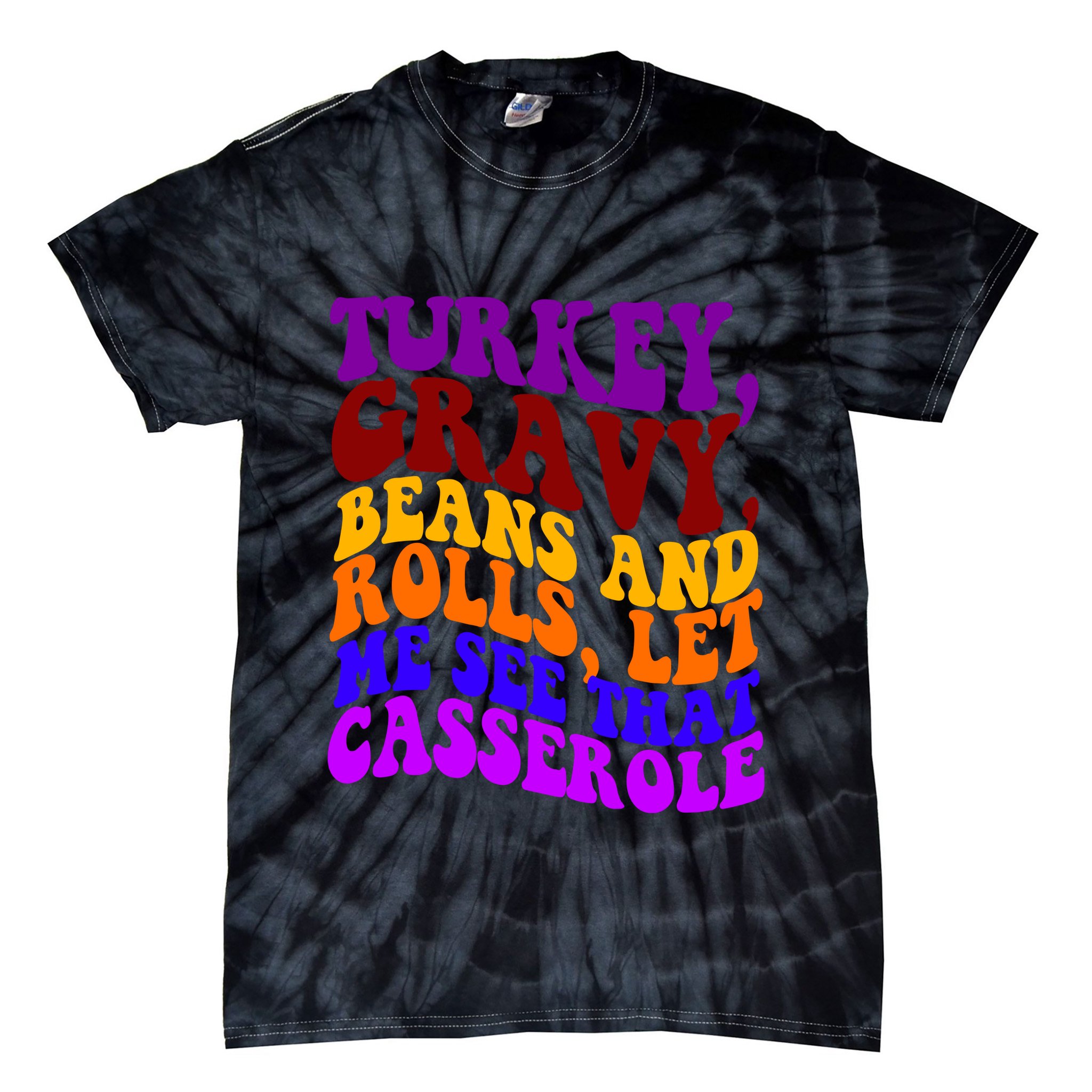 Turkey Gravy Beans And Rolls Let Me See That Casserole Tie-Dye T-Shirt