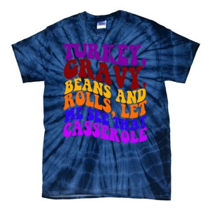 Turkey Gravy Beans And Rolls Let Me See That Casserole Tie-Dye T-Shirt