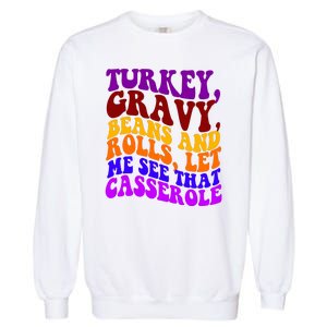 Turkey Gravy Beans And Rolls Let Me See That Casserole Garment-Dyed Sweatshirt