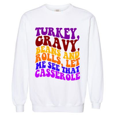 Turkey Gravy Beans And Rolls Let Me See That Casserole Garment-Dyed Sweatshirt