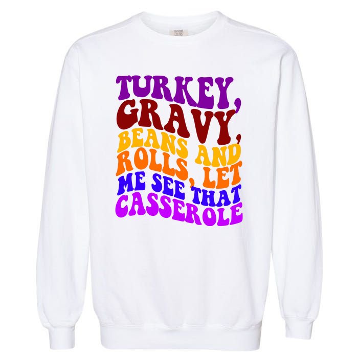 Turkey Gravy Beans And Rolls Let Me See That Casserole Garment-Dyed Sweatshirt