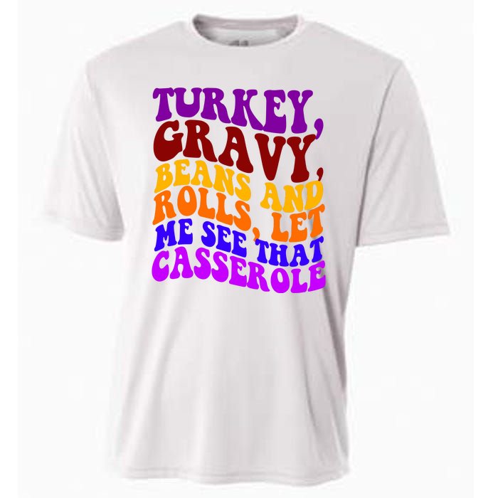 Turkey Gravy Beans And Rolls Let Me See That Casserole Cooling Performance Crew T-Shirt