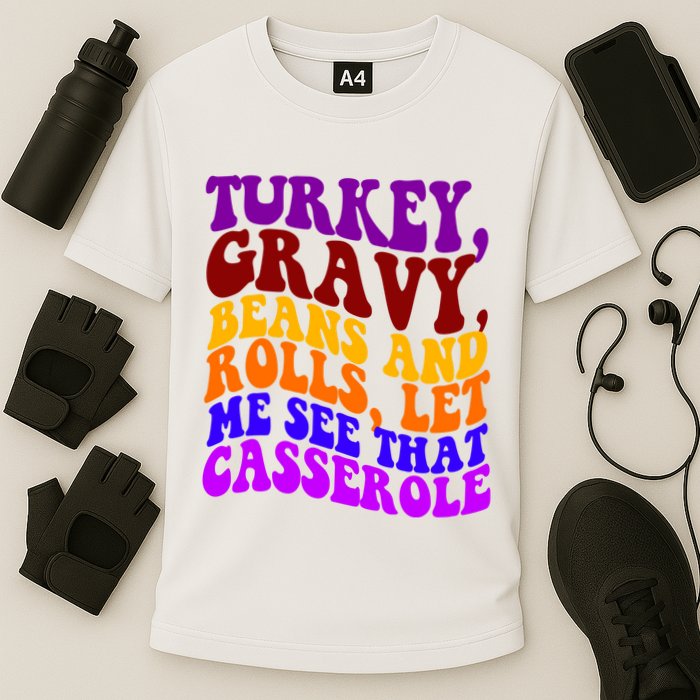 Turkey Gravy Beans And Rolls Let Me See That Casserole Cooling Performance Crew T-Shirt