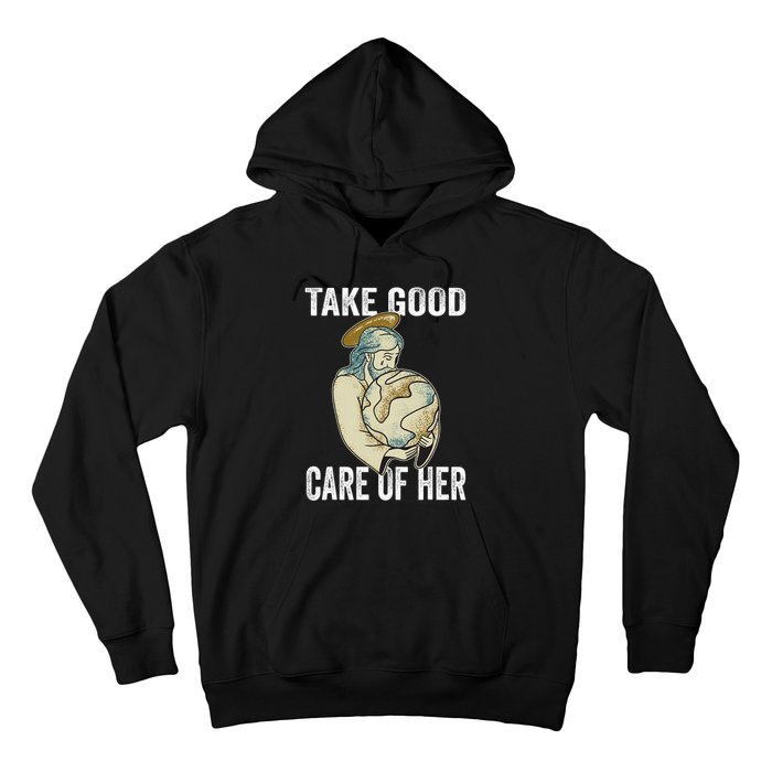 Take Good Care Earth Jesus Earth Day Hoodie