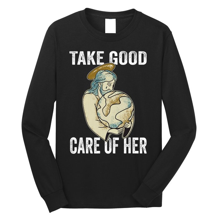 Take Good Care Earth Jesus Earth Day Long Sleeve Shirt