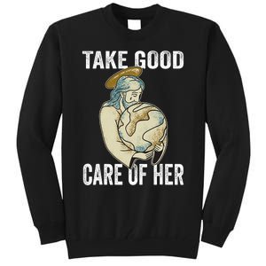 Take Good Care Earth Jesus Earth Day Tall Sweatshirt