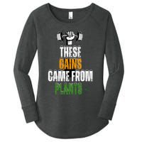 These Gains Came From Plants Plantbased Or Vegan Diet Women's Perfect Tri Tunic Long Sleeve Shirt