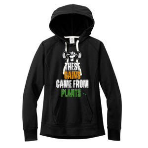 These Gains Came From Plants Plantbased Or Vegan Diet Women's Fleece Hoodie