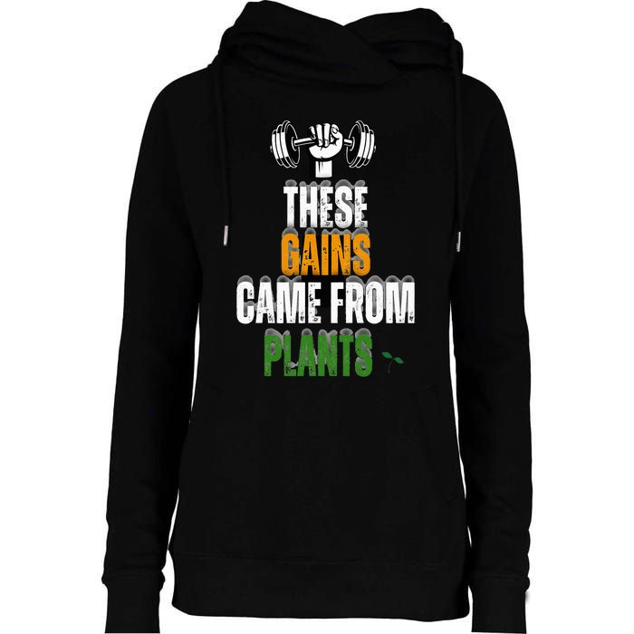 These Gains Came From Plants Plantbased Or Vegan Diet Womens Funnel Neck Pullover Hood