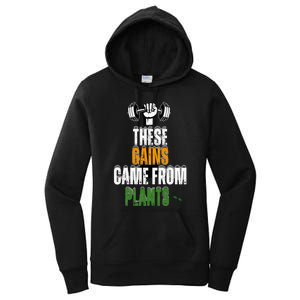 These Gains Came From Plants Plantbased Or Vegan Diet Women's Pullover Hoodie