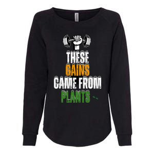 These Gains Came From Plants Plantbased Or Vegan Diet Womens California Wash Sweatshirt