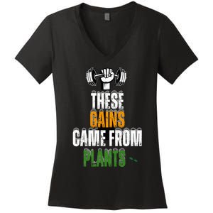 These Gains Came From Plants Plantbased Or Vegan Diet Women's V-Neck T-Shirt