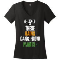 These Gains Came From Plants Plantbased Or Vegan Diet Women's V-Neck T-Shirt