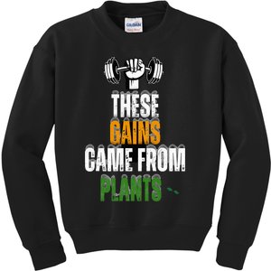 These Gains Came From Plants Plantbased Or Vegan Diet Kids Sweatshirt