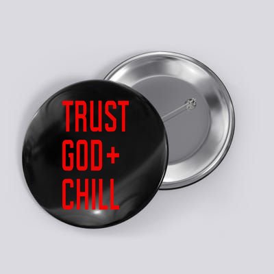 Trust God Chill Funny Christian Button