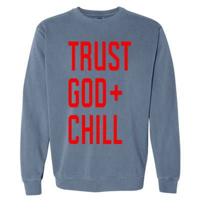 Trust God Chill Funny Christian Garment-Dyed Sweatshirt