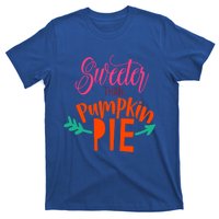 Thanksgiving Gift Cute Sweeter Than Pumpkin Pie Gift T-Shirt