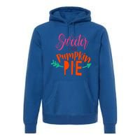 Thanksgiving Gift Cute Sweeter Than Pumpkin Pie Gift Premium Hoodie