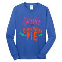 Thanksgiving Gift Cute Sweeter Than Pumpkin Pie Gift Tall Long Sleeve T-Shirt