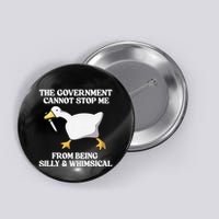 The Government Cannot Stop Me From Being Silly And Whimsical Button