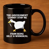 The Government Cannot Stop Me From Being Silly And Whimsical 11oz C Handle Ceramic Mug