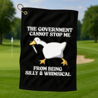 The Government Cannot Stop Me From Being Silly And Whimsical Golf Towel