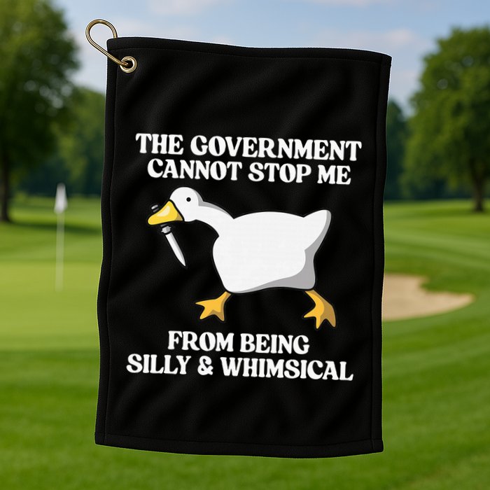The Government Cannot Stop Me From Being Silly And Whimsical Golf Towel