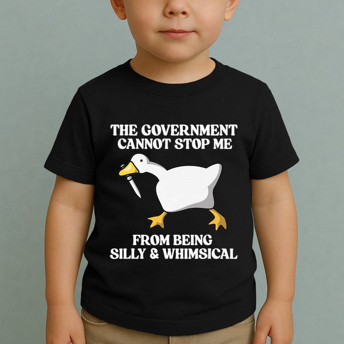 The Government Cannot Stop Me From Being Silly And Whimsical Toddler T-Shirt