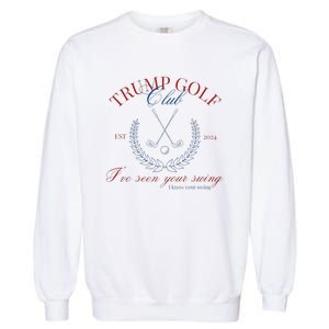 Trump Golf Club IVe Seen Your Swing Funny Trump 2024 Debate Garment-Dyed Sweatshirt