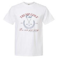 Trump Golf Club IVe Seen Your Swing Funny Trump 2024 Debate Garment-Dyed Heavyweight T-Shirt