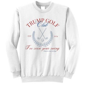 Trump Golf Club IVe Seen Your Swing Funny Trump 2024 Debate Sweatshirt