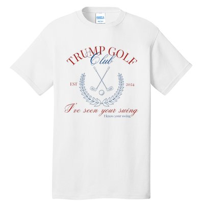 Trump Golf Club IVe Seen Your Swing Funny Trump 2024 Debate Tall T-Shirt