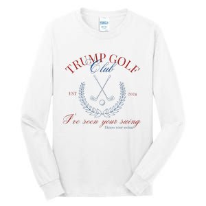 Trump Golf Club IVe Seen Your Swing Funny Trump 2024 Debate Tall Long Sleeve T-Shirt