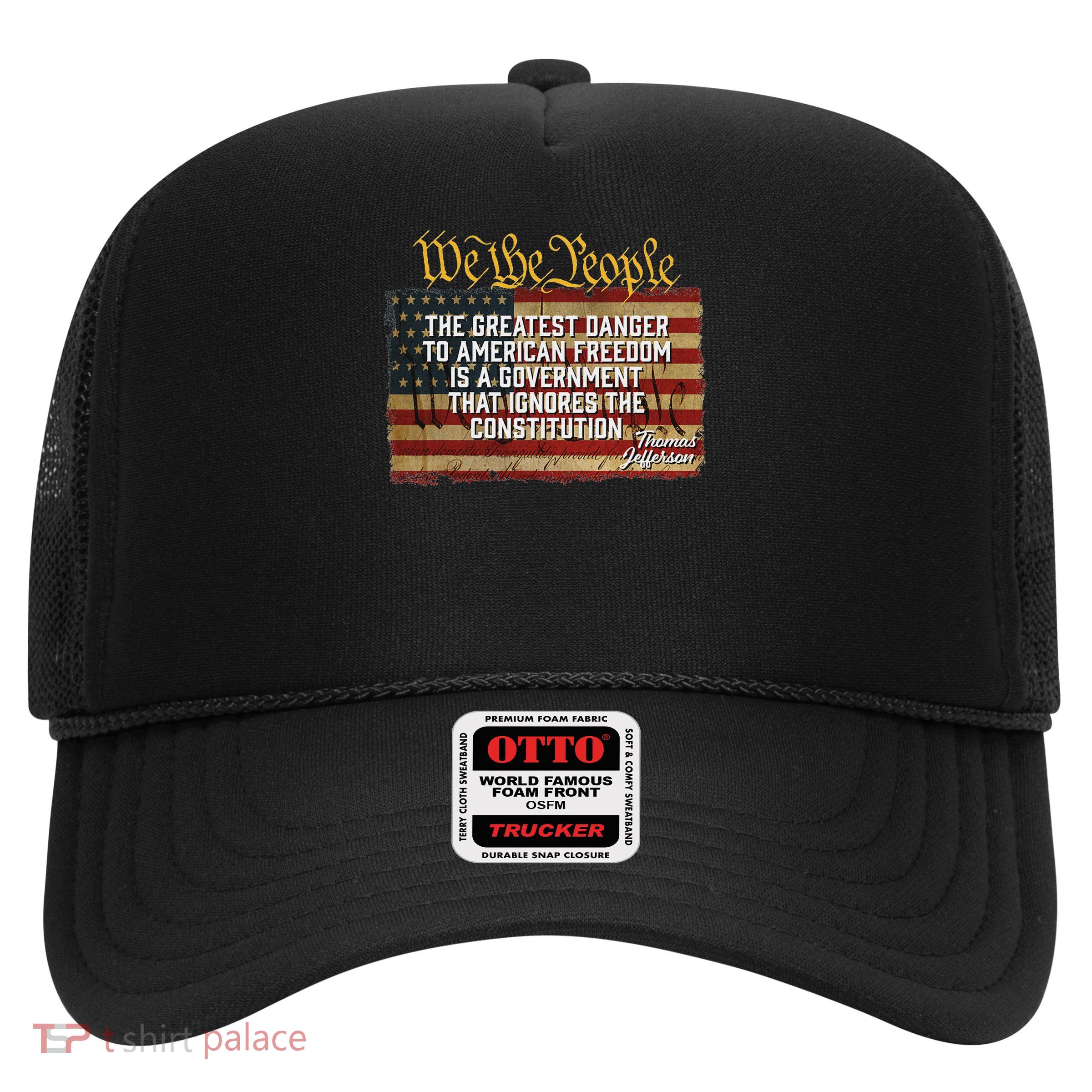 The Greatest Danger To American Freedom Thomas Jefferson Trucker Hat