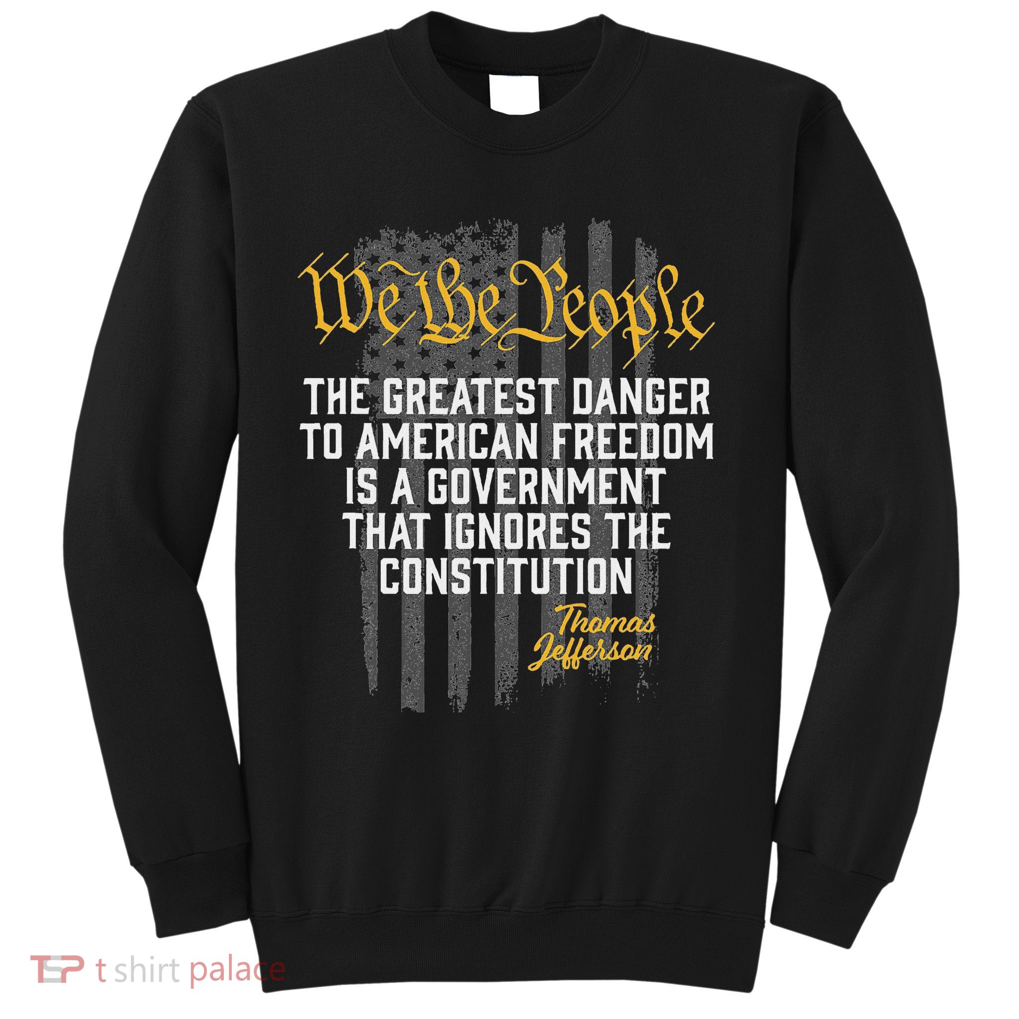 The Greatest Danger To American Freedom Thomas Jefferson Sweatshirt
