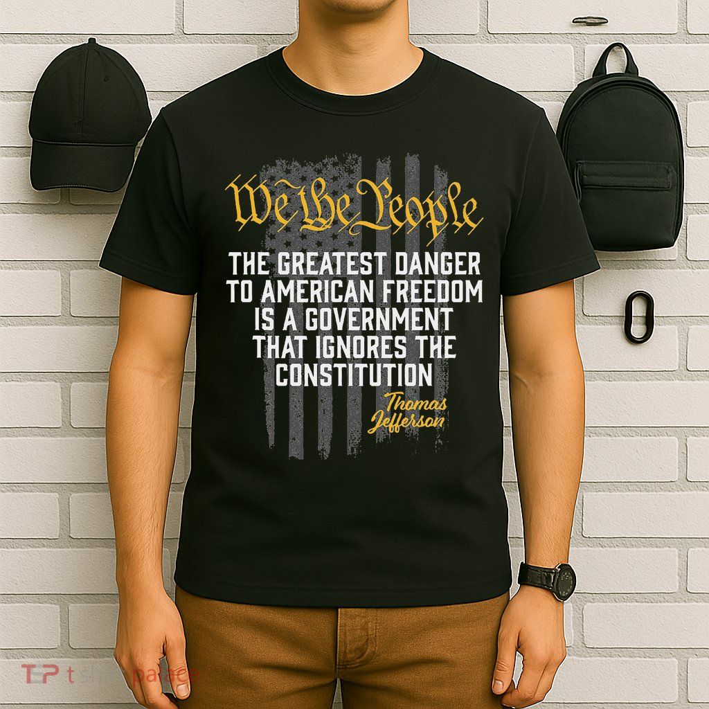The Greatest Danger To American Freedom Thomas Jefferson T-Shirt