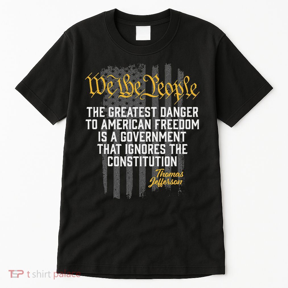 The Greatest Danger To American Freedom Thomas Jefferson Tall T-Shirt