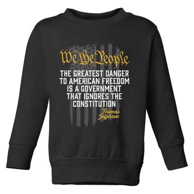 The Greatest Danger To American Freedom Thomas Jefferson Toddler Sweatshirt